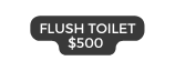 Flush toilet 500